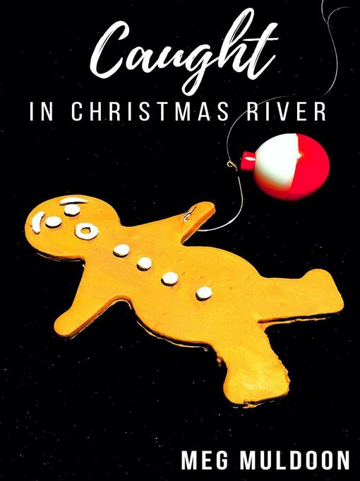 Title details for Caught in Christmas River by Meg Muldoon - Available